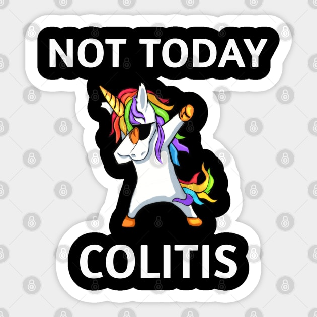 NOT TODAY COLITIS DABBING UNICORN Colorful Cute Magical Design Sticker by familycuteycom